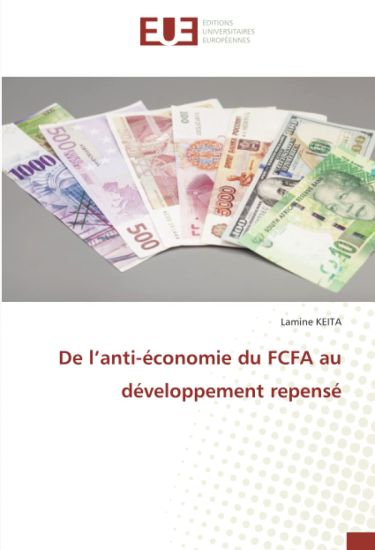 De l'anti-économie du FCFA au développement repensé