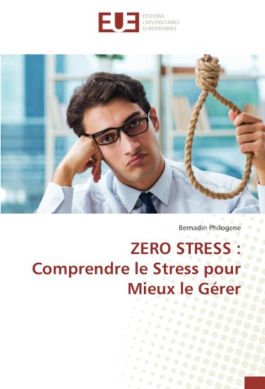 ZERO STRESS : Comprendre le Stress pour Mieux le Gérer