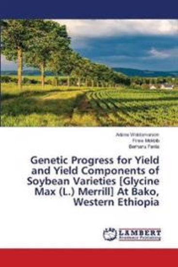 Genetic Progress for Yield and Yield Components of Soybean Varieties [Glycine Max (L.) Merrill] At Bako, Western Ethiopia