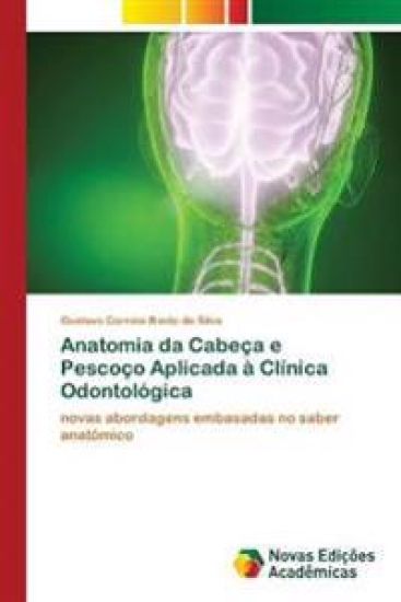 Anatomia da Cabeça e Pescoço Aplicada à Clínica Odontológica
