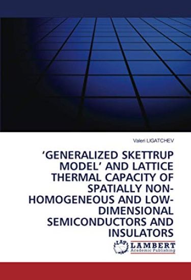 ¿GENERALIZED SKETTRUP MODEL¿ AND LATTICE THERMAL CAPACITY OF SPATIALLY NON-HOMOGENEOUS AND LOW-DIMENSIONAL SEMICONDUCTORS AND INSULATORS