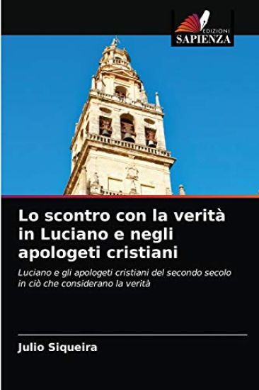 Lo scontro con la verità in Luciano e negli apologeti cristiani