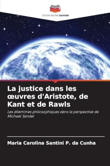 La justice dans les oeuvres d'Aristote, de Kant et de Rawls