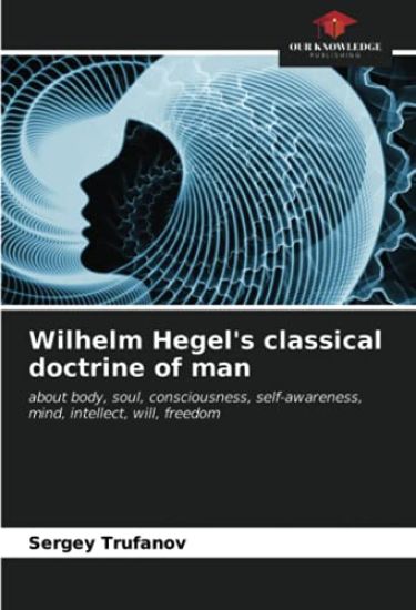Wilhelm Hegel's classical doctrine of man
