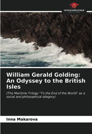 William Gerald Golding: An Odyssey to the British Isles