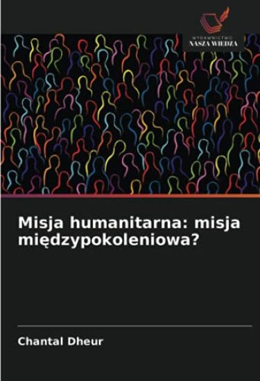 Misja humanitarna: misja mi¿dzypokoleniowa?