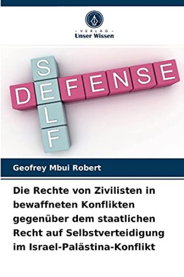 Die Rechte von Zivilisten in bewaffneten Konflikten gegenüber dem staatlichen Recht auf Selbstverteidigung im Israel-Palästina-Konflikt