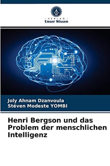 Henri Bergson und das Problem der menschlichen Intelligenz