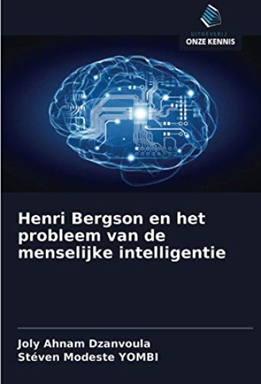 Henri Bergson en het probleem van de menselijke intelligentie