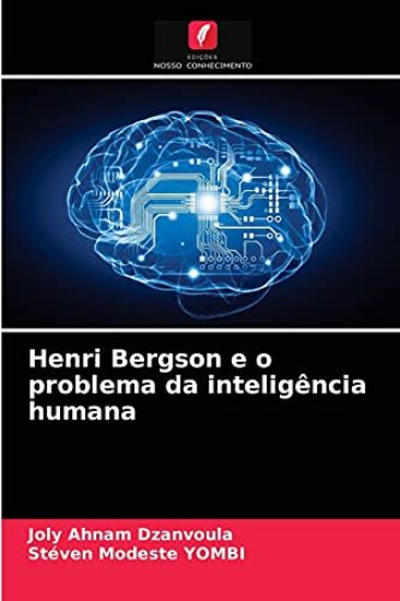 Henri Bergson e o problema da inteligência humana