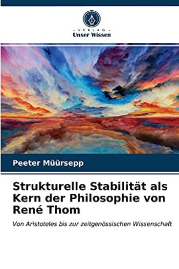 Strukturelle Stabilität als Kern der Philosophie von René Thom
