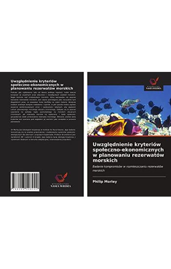 Uwzgl¿dnienie kryteriów spo¿eczno-ekonomicznych w planowaniu rezerwatów morskich