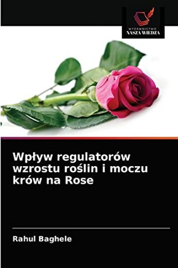 Wplyw regulatorów wzrostu roslin i moczu krów na Rose