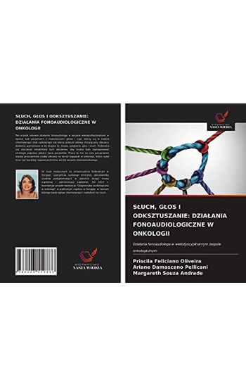 S¿UCH, G¿OS I ODKSZTUSZANIE: DZIA¿ANIA FONOAUDIOLOGICZNE W ONKOLOGII