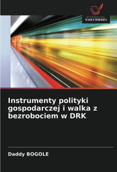 Instrumenty polityki gospodarczej i walka z bezrobociem w DRK