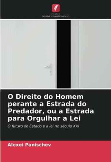 O Direito do Homem perante a Estrada do Predador, ou a Estrada para Orgulhar a Lei