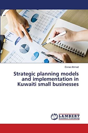 Strategic planning models and implementation in Kuwaiti small businesses