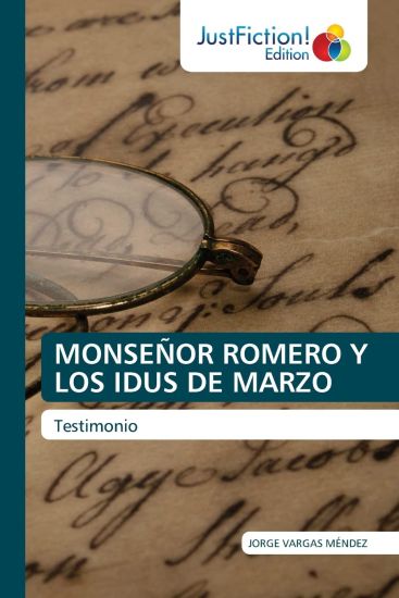 Monseñor Romero Y Los Idus de Marzo