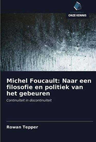 Michel Foucault: Naar een filosofie en politiek van het gebeuren