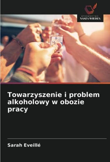 Towarzyszenie i problem alkoholowy w obozie pracy