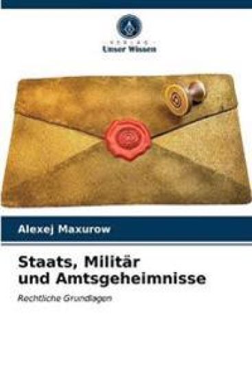 Staats, Militär und Amtsgeheimnisse