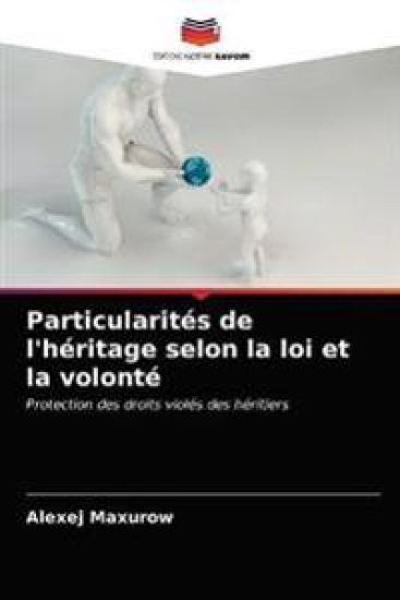 Particularités de l'héritage selon la loi et la volonté