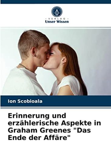 Erinnerung und erzählerische Aspekte in Graham Greenes "Das Ende der Affäre"
