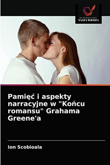 Pamiec i aspekty narracyjne w "Koncu romansu" Grahama Greene'a