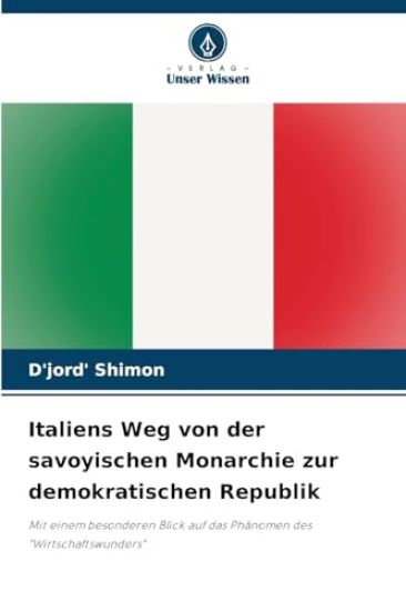 Italiens Weg von der savoyischen Monarchie zur demokratischen Republik