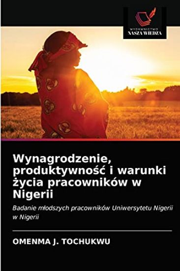 Wynagrodzenie, produktywnosc i warunki zycia pracowników w Nigerii
