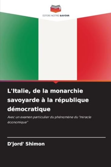 L'Italie, de la monarchie savoyarde à la république démocratique