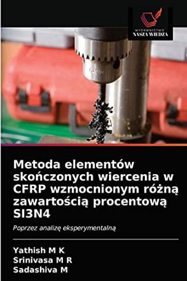 Metoda elementów skonczonych wiercenia w CFRP wzmocnionym rózna zawartoscia procentowa SI3N4
