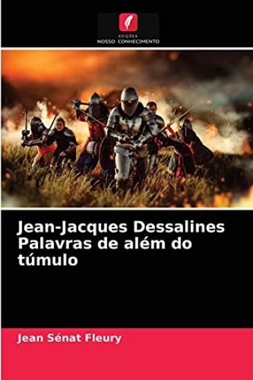 Jean-Jacques Dessalines Palavras de além do túmulo