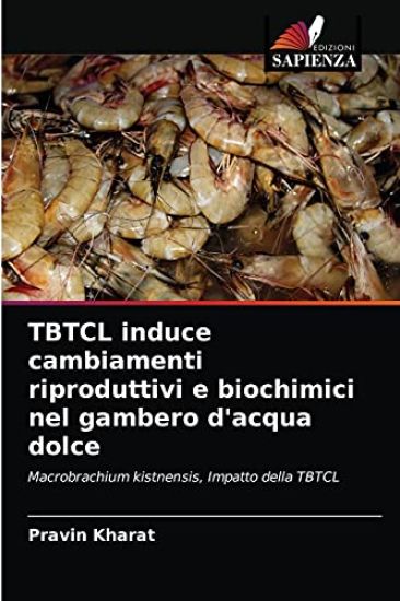TBTCL induce cambiamenti riproduttivi e biochimici nel gambero d'acqua dolce