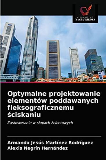 Optymalne projektowanie elementów poddawanych fleksograficznemu sciskaniu