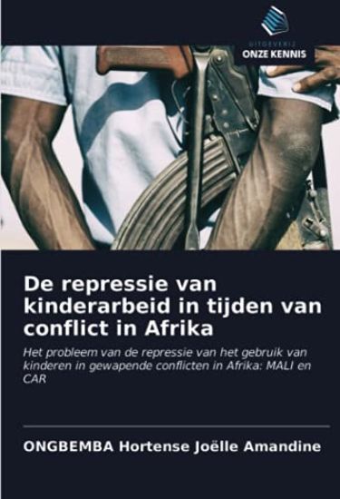 De repressie van kinderarbeid in tijden van conflict in Afrika