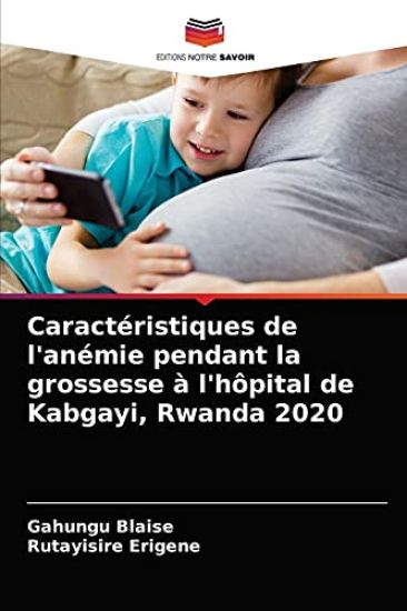 Caractéristiques de l'anémie pendant la grossesse à l'hôpital de Kabgayi, Rwanda 2020