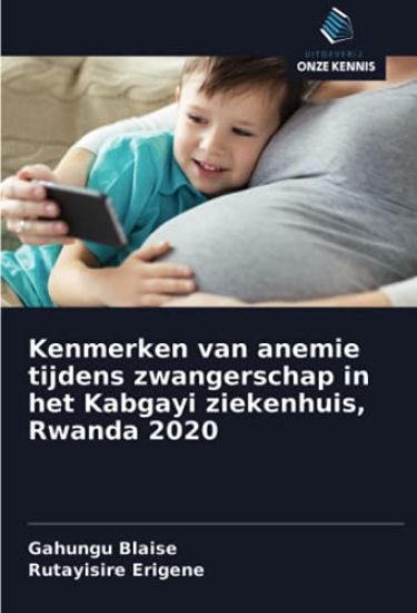 Kenmerken van anemie tijdens zwangerschap in het Kabgayi ziekenhuis, Rwanda 2020