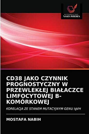 Cd38 Jako Czynnik Prognostyczny W Przewleklej Bialaczce Limfocytowej B-Komórkowej