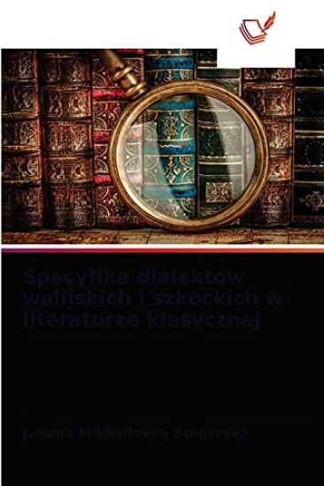 Specyfika dialektów walijskich i szkockich w literaturze klasycznej