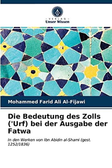 Die Bedeutung des Zolls ('Urf) bei der Ausgabe der Fatwa