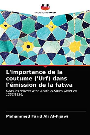 L'importance de la coutume ('Urf) dans l'émission de la fatwa