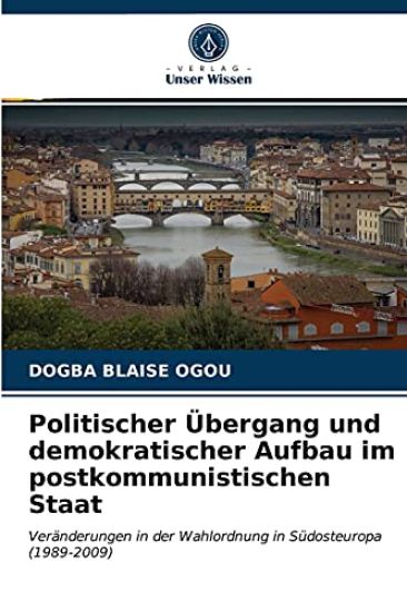 Politischer Übergang und demokratischer Aufbau im postkommunistischen Staat