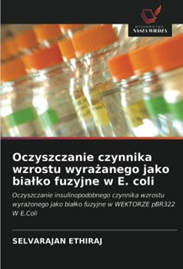 Oczyszczanie czynnika wzrostu wyra¿anego jako bia¿ko fuzyjne w E. coli