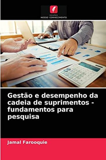 Gestão e desempenho da cadeia de suprimentos - fundamentos para pesquisa