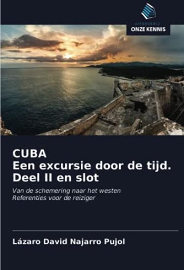 CUBA Een excursie door de tijd. Deel II en slot