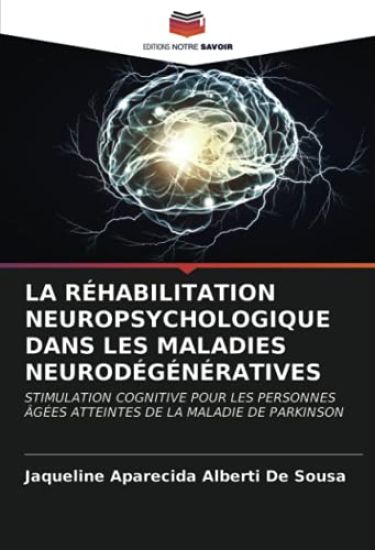 LA RÉHABILITATION NEUROPSYCHOLOGIQUE DANS LES MALADIES NEURODÉGÉNÉRATIVES