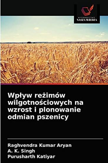 Wplyw rezimów wilgotnosciowych na wzrost i plonowanie odmian pszenicy