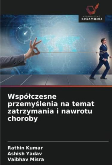 Wspó¿czesne przemy¿lenia na temat zatrzymania i nawrotu choroby