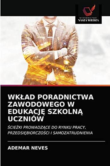 Wklad Poradnictwa Zawodowego W EdukacjE SzkolnA Uczniów